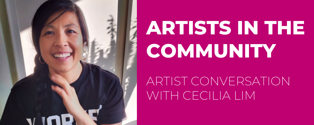 Artists in the Community: Artist Conversation with Cecilia Lim
